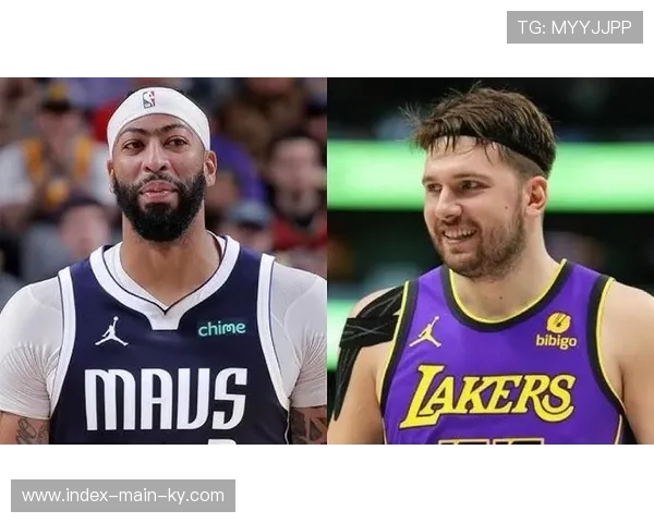 独行侠送走浓眉彻底重建 围绕弗拉格打造新阵容